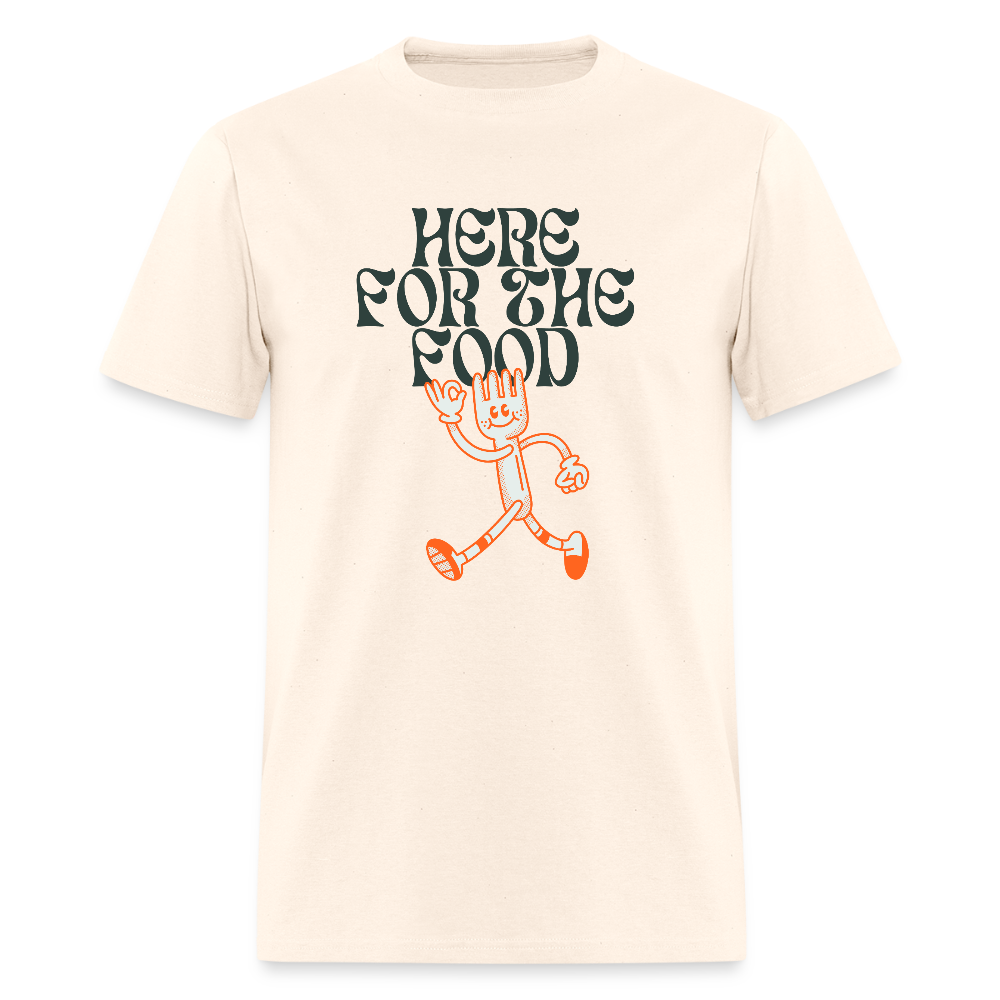 Here For The Food Funny Unisex T-Shirt - natural