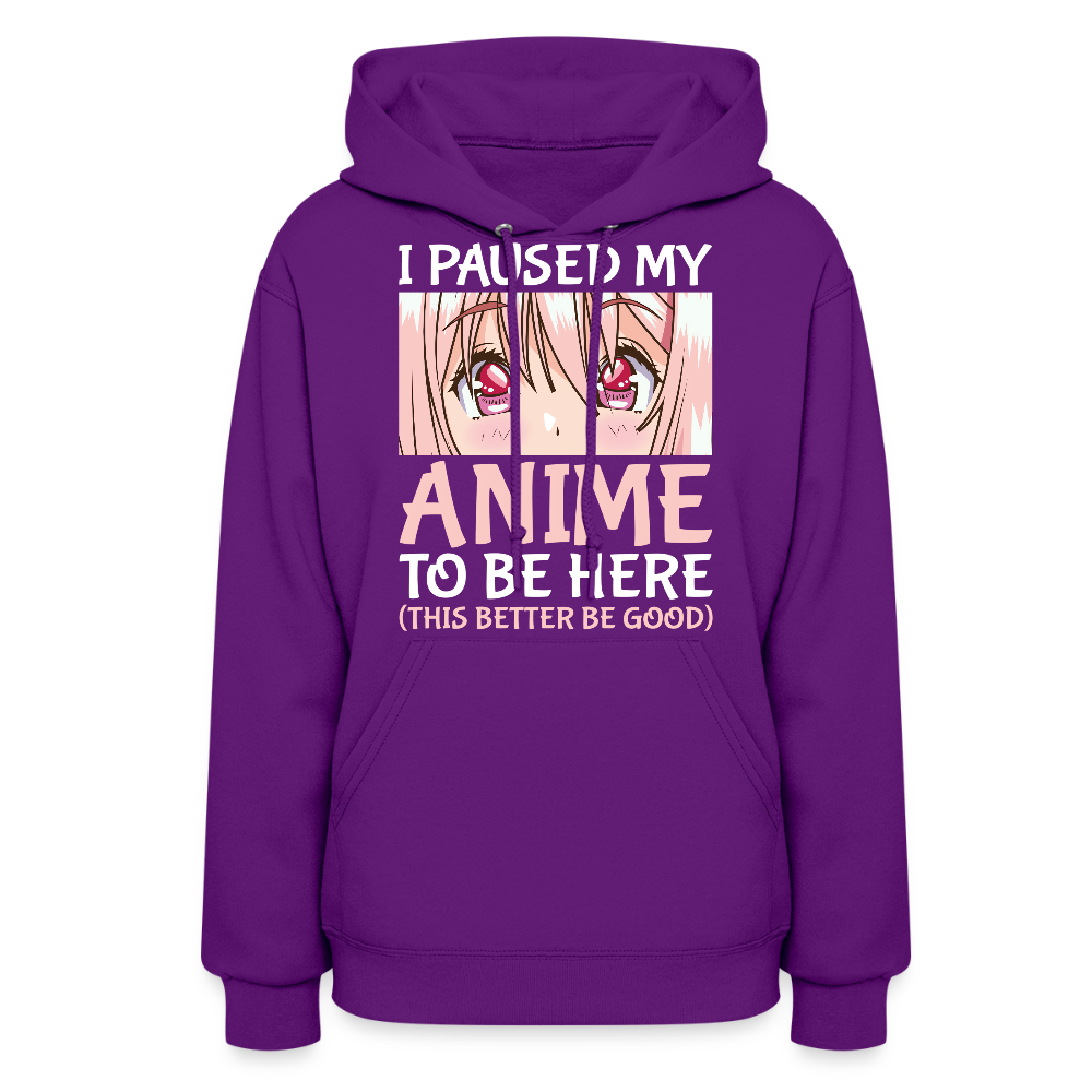 I Paused My Anime To Be Here This Better Be Good II Premium Women's Hoodie Sweatshirt - purple