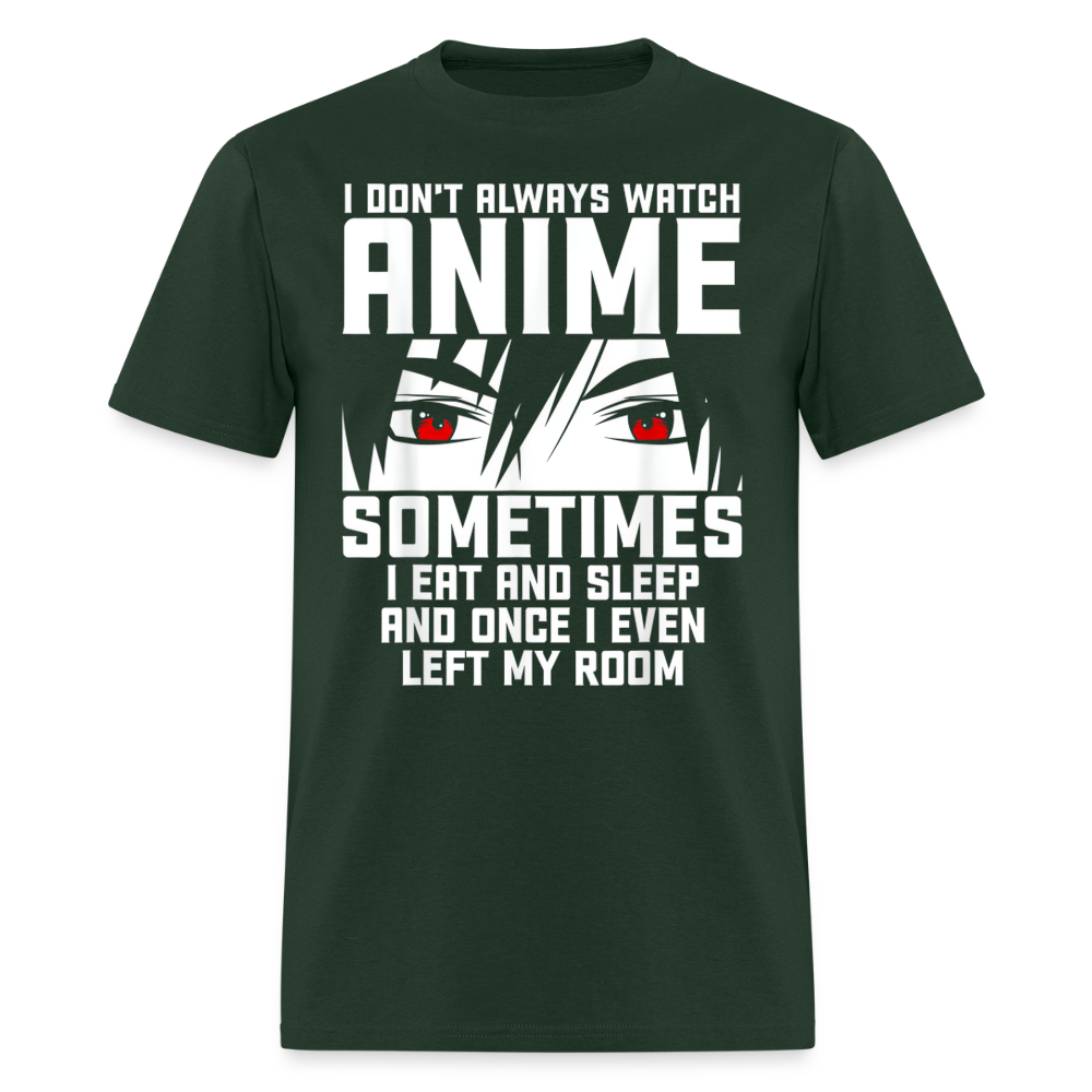 I Don't Always Watch Anime Premium Unisex T-Shirt - forest green