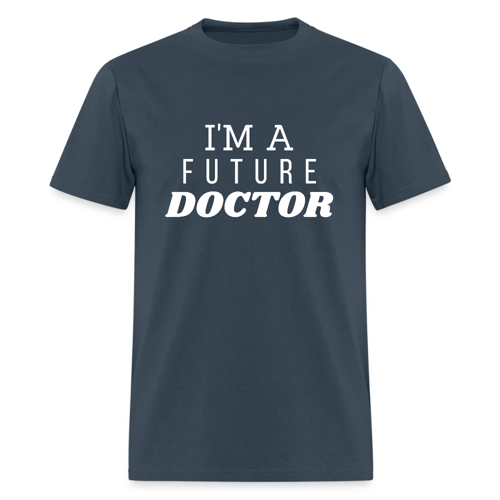 I'm A Future Doctor Funny Unisex T-Shirt - blue dusk