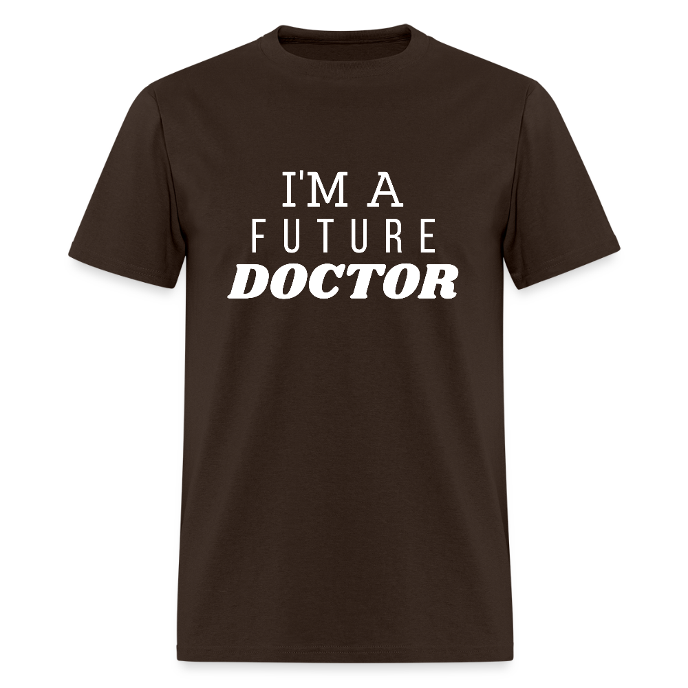 I'm A Future Doctor Funny Unisex T-Shirt - brown