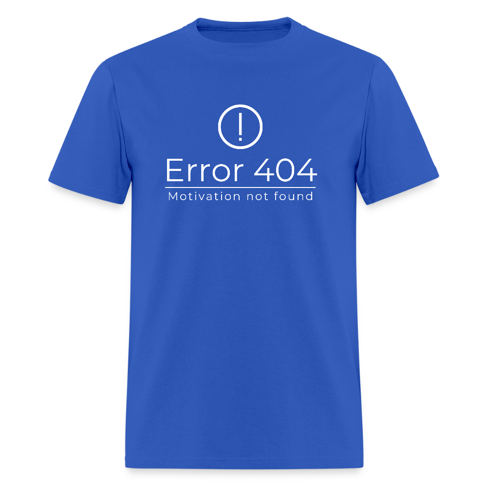 Error 404 Motivation Not Found Funny Unisex T-Shirt - royal blue