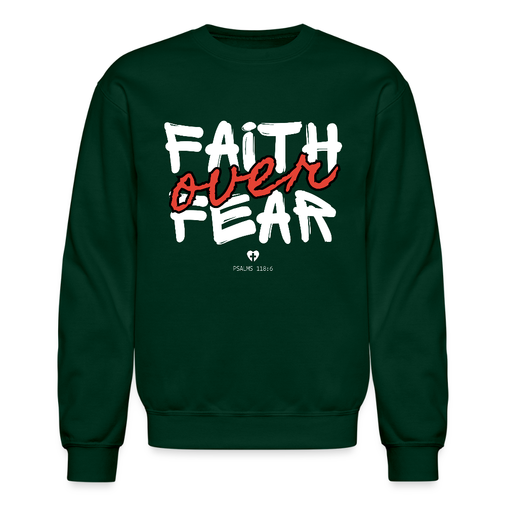 Faith Over Fear Psalms 118:6 Christian Unisex Crewneck Sweatshirt - forest green