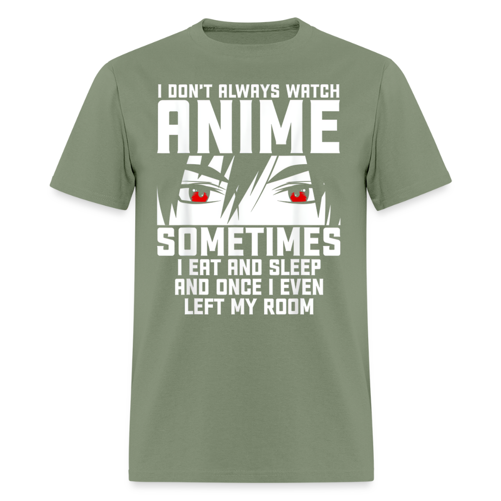 I Don't Always Watch Anime Premium Unisex T-Shirt - military green