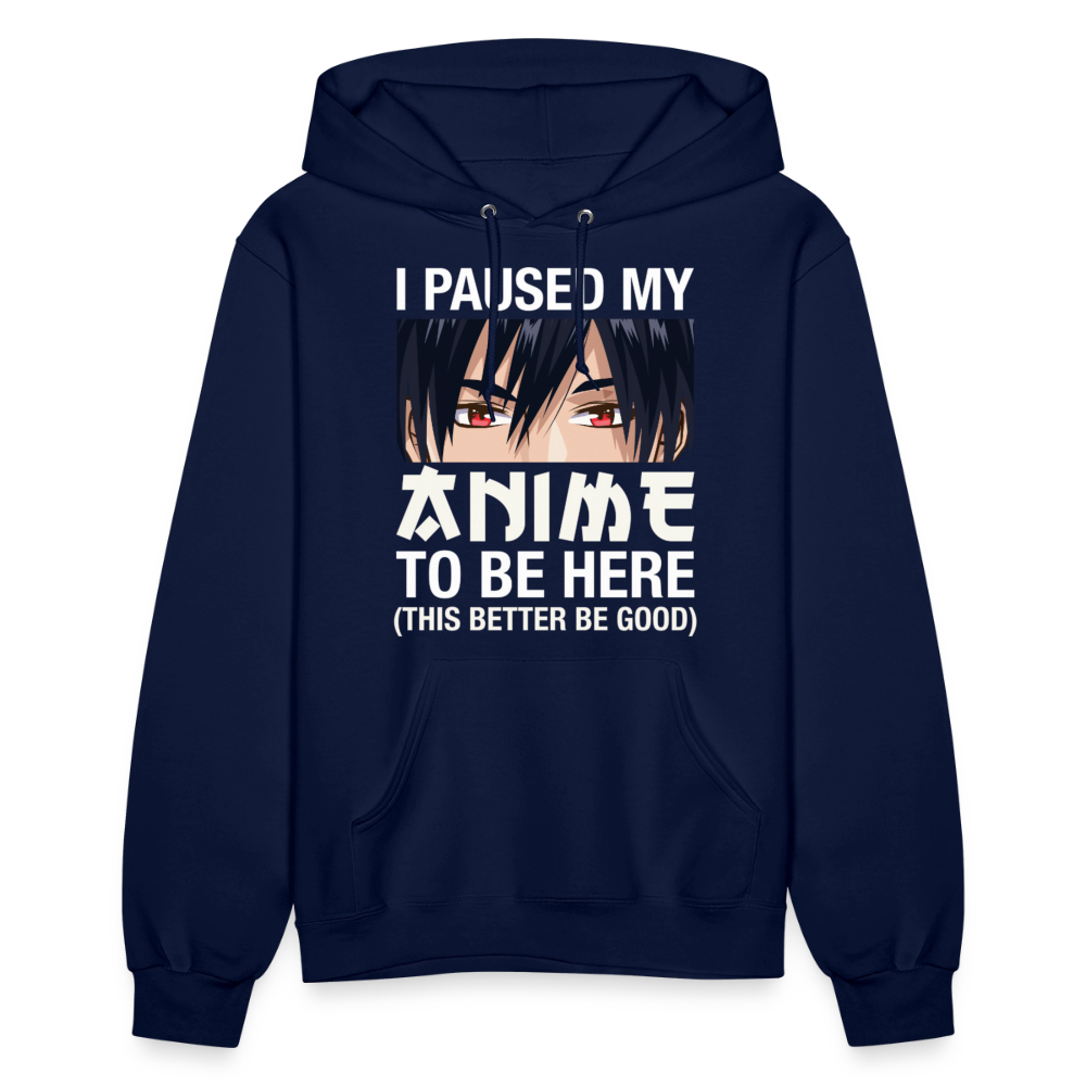 I Paused My Anime To Be Here This Better Be Good Anime Lover Premium Women's Hoodie Sweatshirt - navy