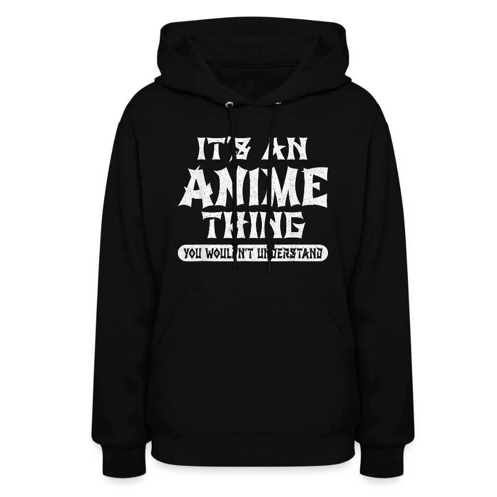 It's An Anime Thing You Wouldn't Understand II Premium Women's Hoodie Sweatshirt - black