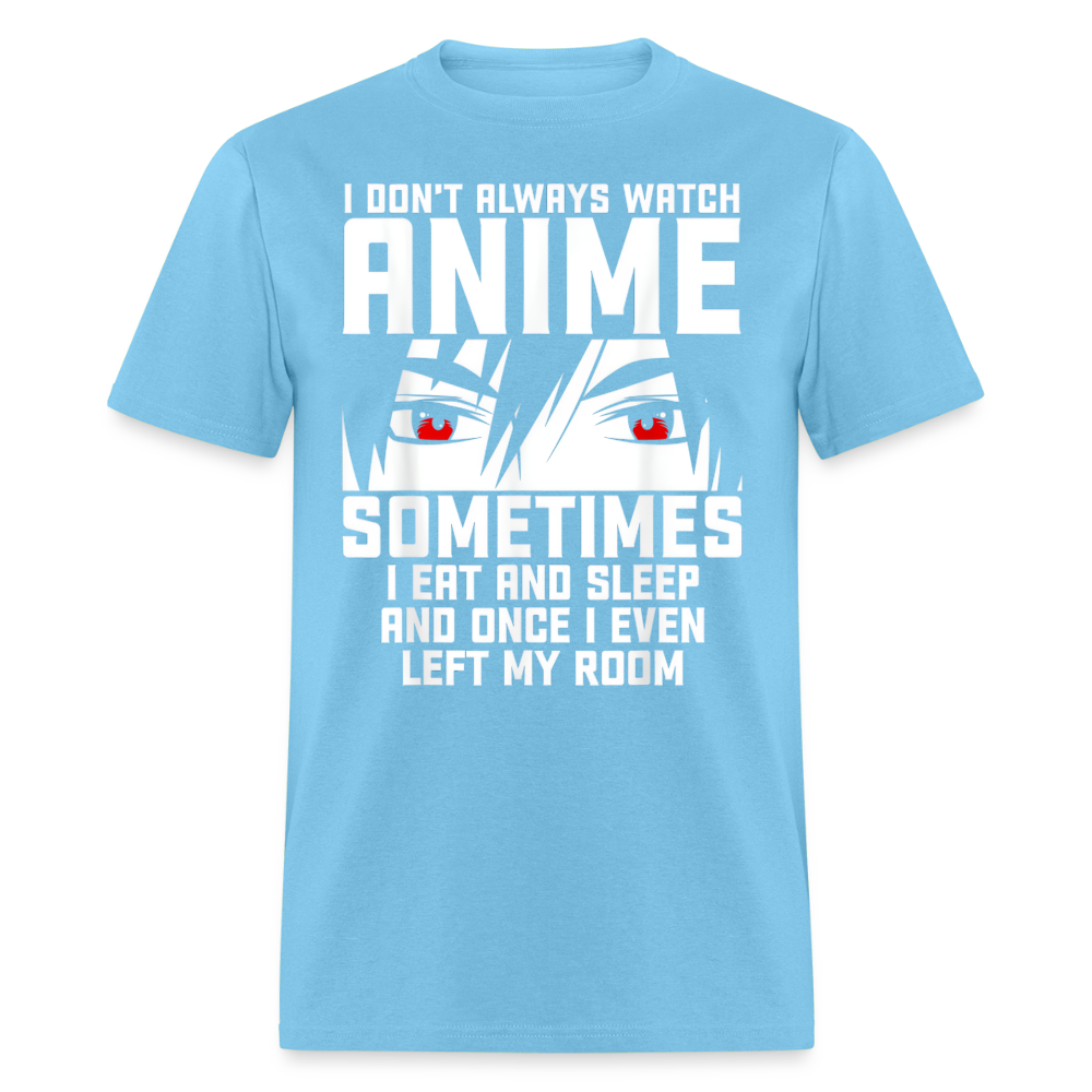 I Don't Always Watch Anime Premium Unisex T-Shirt - aquatic blue