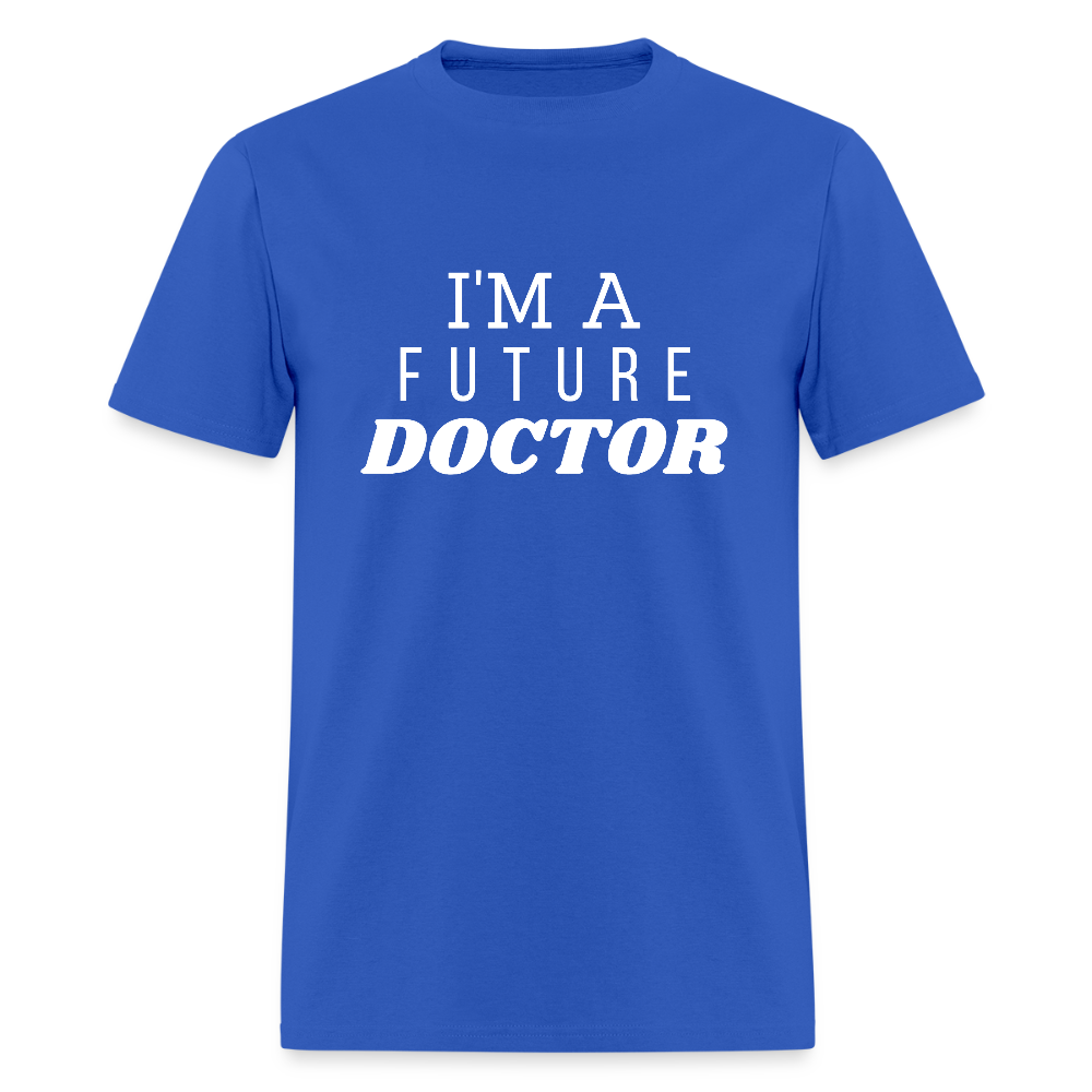 I'm A Future Doctor Funny Unisex T-Shirt - royal blue