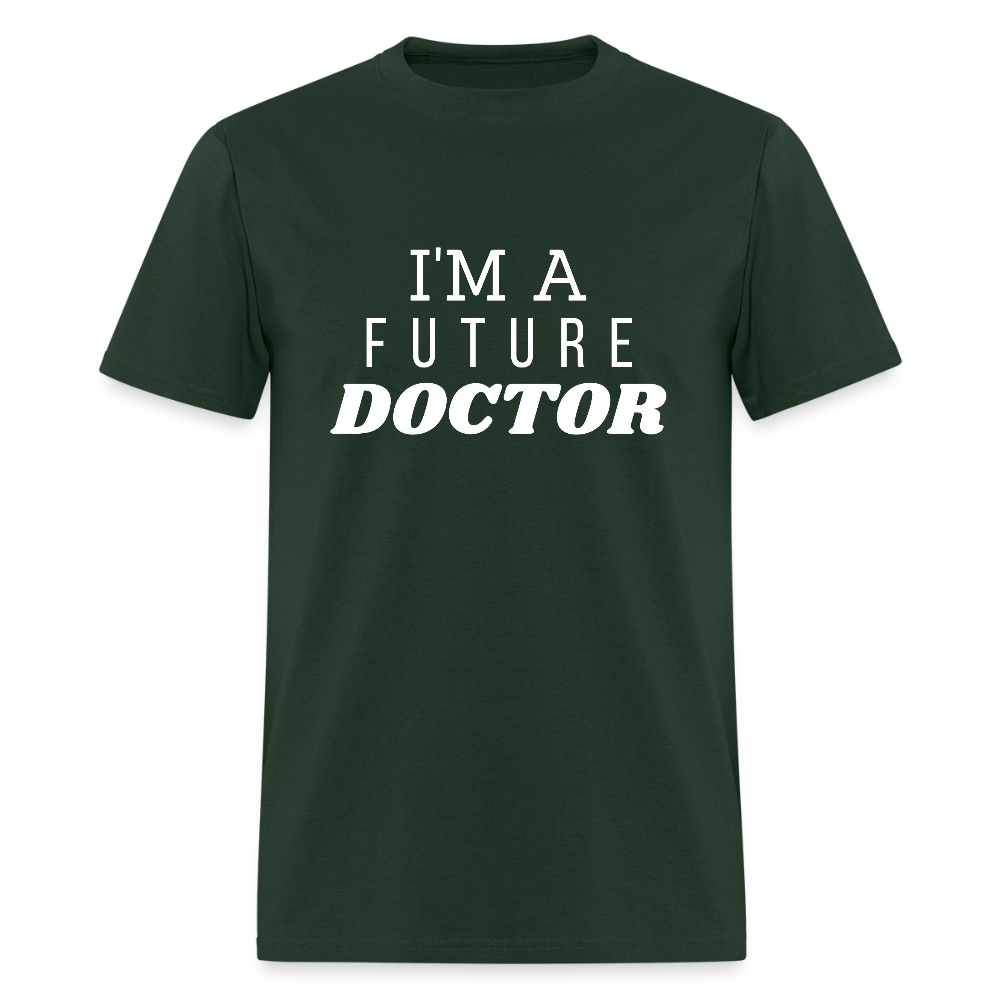 I'm A Future Doctor Funny Unisex T-Shirt - forest green