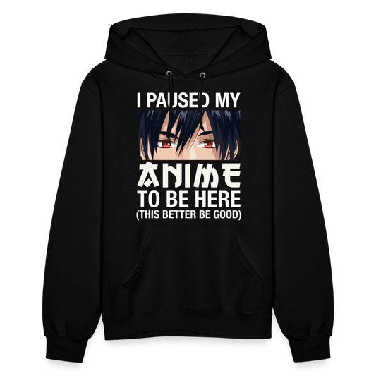 I Paused My Anime To Be Here This Better Be Good Anime Lover Premium Women's Hoodie Sweatshirt - black