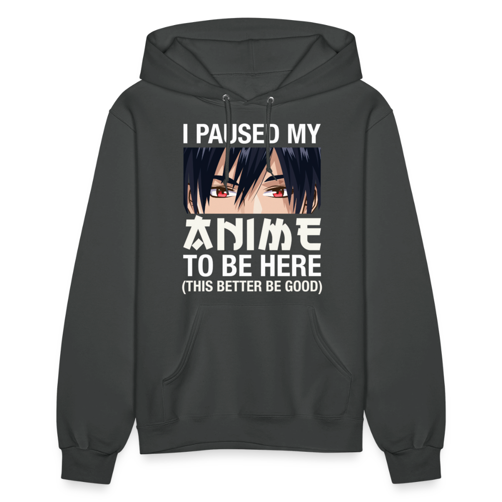 I Paused My Anime To Be Here This Better Be Good Anime Lover Premium Women's Hoodie Sweatshirt - asphalt