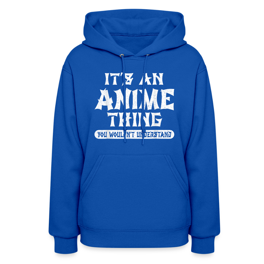 It's An Anime Thing You Wouldn't Understand II Premium Women's Hoodie Sweatshirt - royal blue
