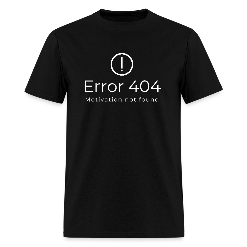 Error 404 Motivation Not Found Funny Unisex T-Shirt - black
