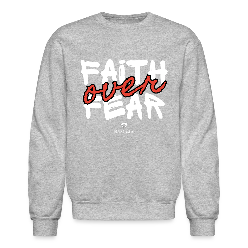 Faith Over Fear Psalms 118:6 Christian Unisex Crewneck Sweatshirt - heather gray