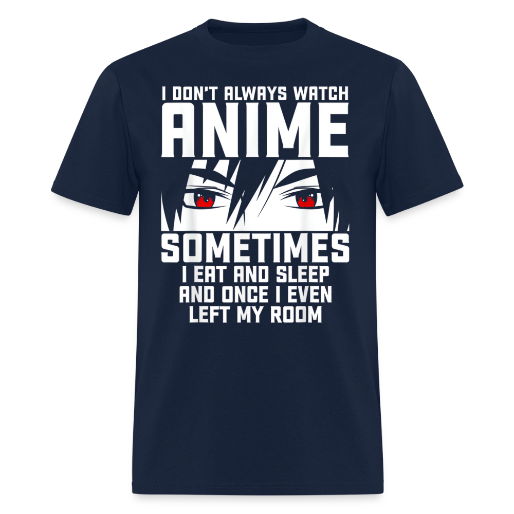 I Don't Always Watch Anime Premium Unisex T-Shirt - navy