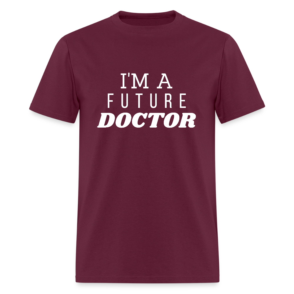 I'm A Future Doctor Funny Unisex T-Shirt - burgundy