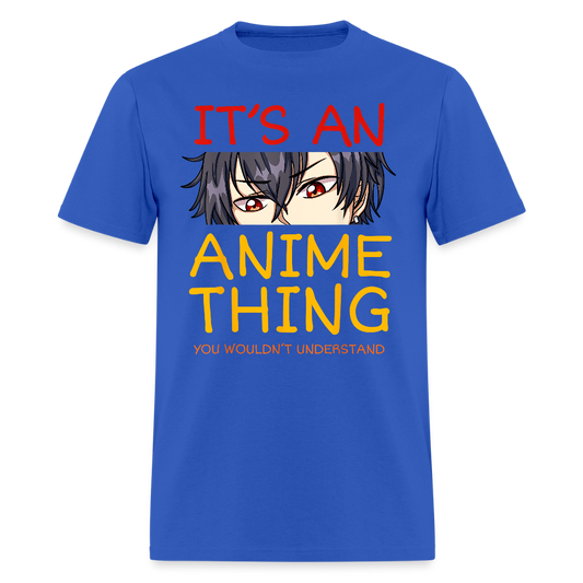 It's An Anime Thing You Wouldn't Understand Premium Unisex T-Shirt - royal blue