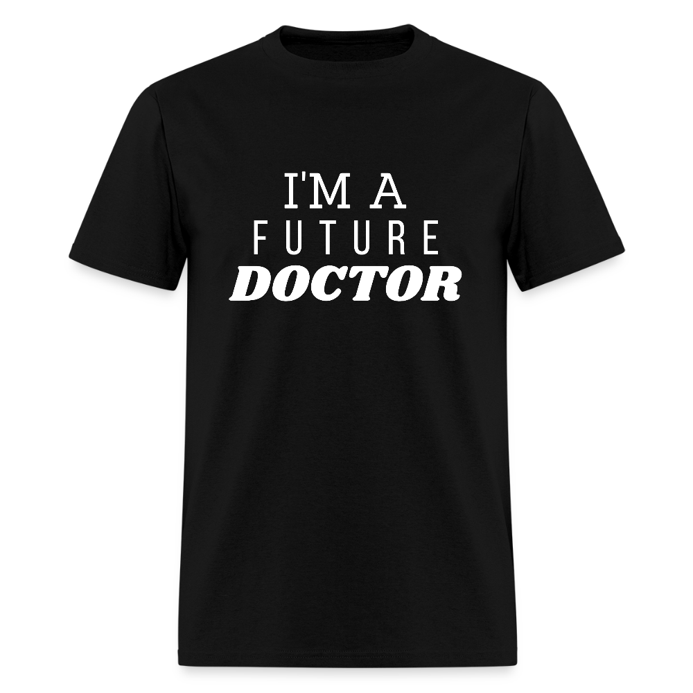 I'm A Future Doctor Funny Unisex T-Shirt - black