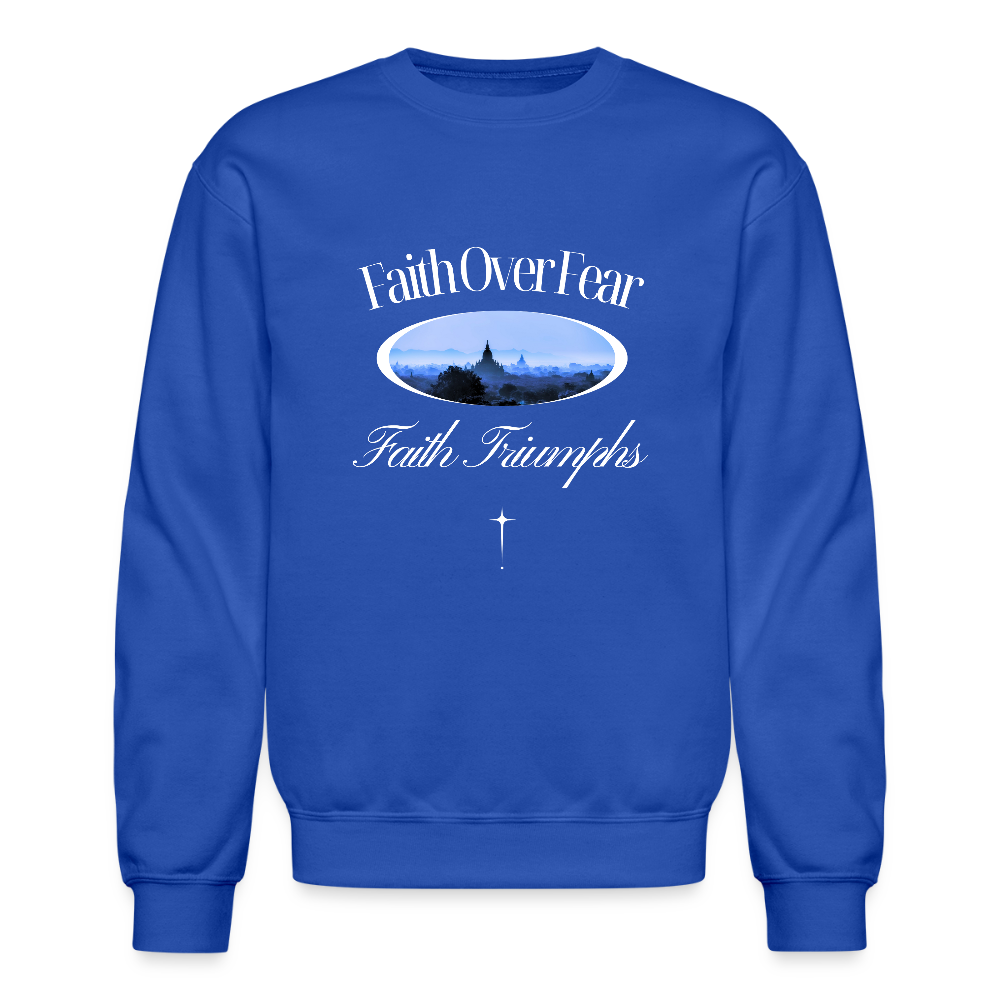 Faith Over Fear Faith Triumphs Christian Unisex Crewneck Sweatshirt - royal blue
