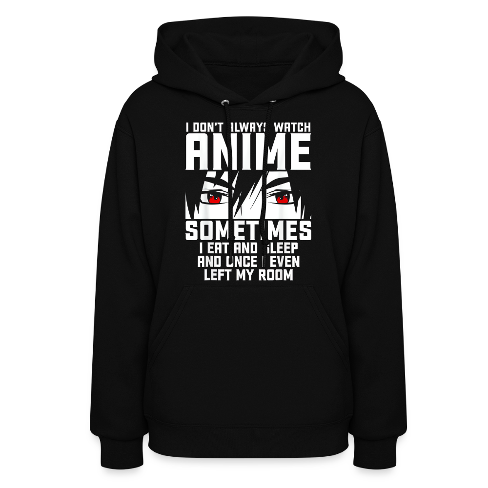 I Don't Always Watch Anime Premium Women's Hoodie Sweatshirt - black
