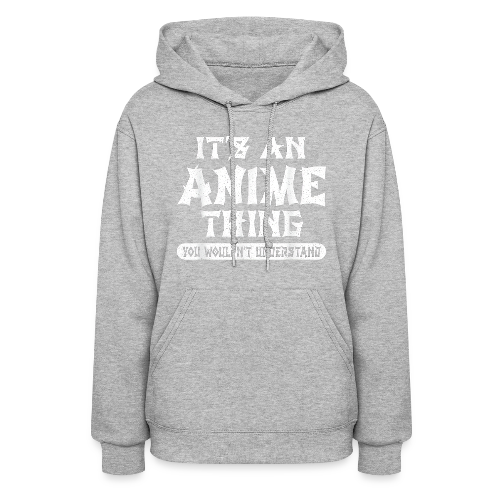 It's An Anime Thing You Wouldn't Understand II Premium Women's Hoodie Sweatshirt - heather gray