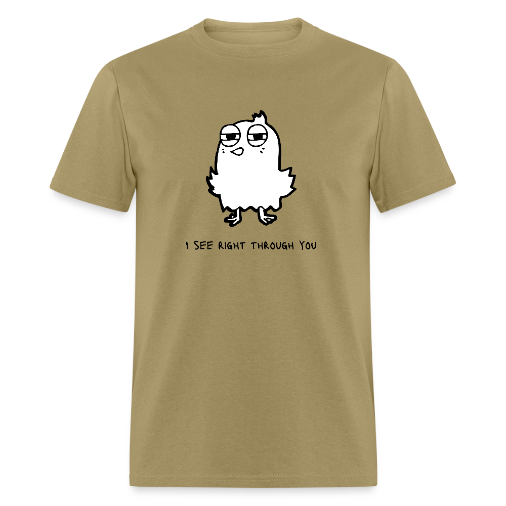 I See Right Through You Funny Unisex T-Shirt - khaki