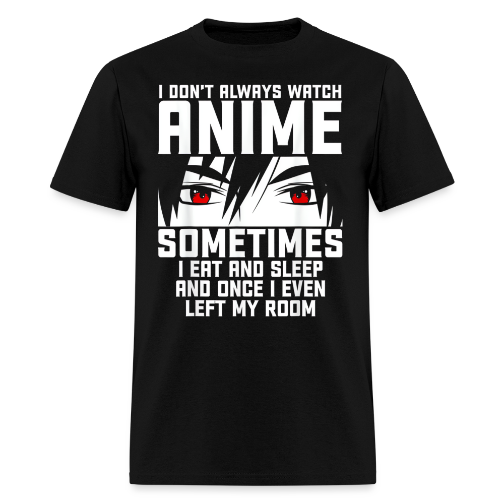 I Don't Always Watch Anime Premium Unisex T-Shirt - black
