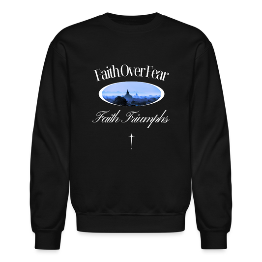 Faith Over Fear Faith Triumphs Christian Unisex Crewneck Sweatshirt - black