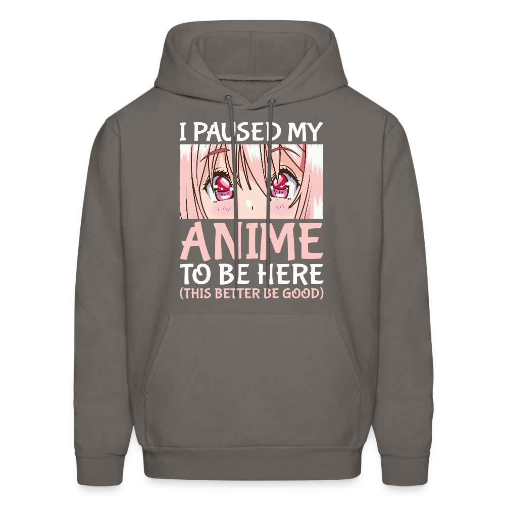 I Paused My Anime To Be Here This Better Be Good Anime Lover Premium Unisex Hoodie Sweatshirt - asphalt gray