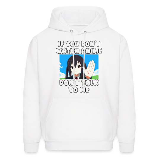 If You Don't Watch Anime Don't Talk To Me Anime Lover Hoodie - white