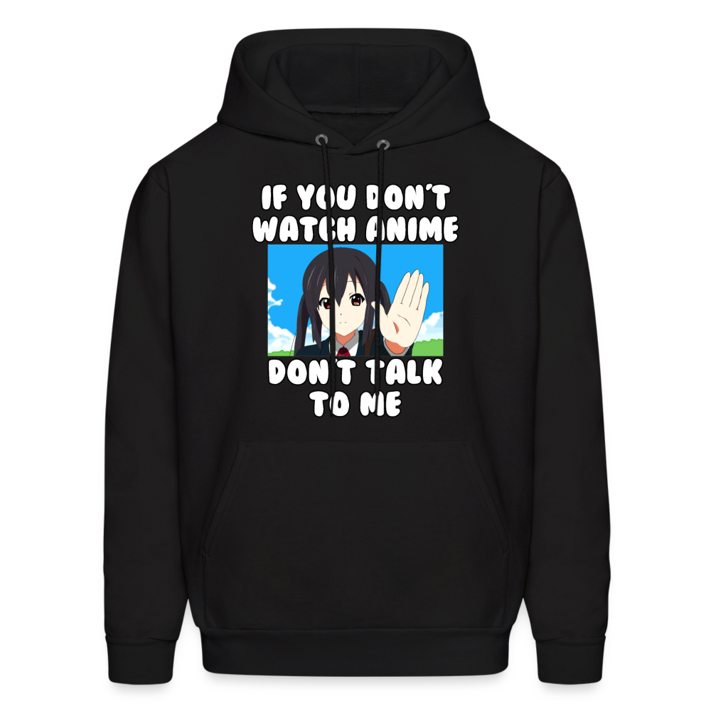 If You Don't Watch Anime Don't Talk To Me Anime Lover Hoodie - black
