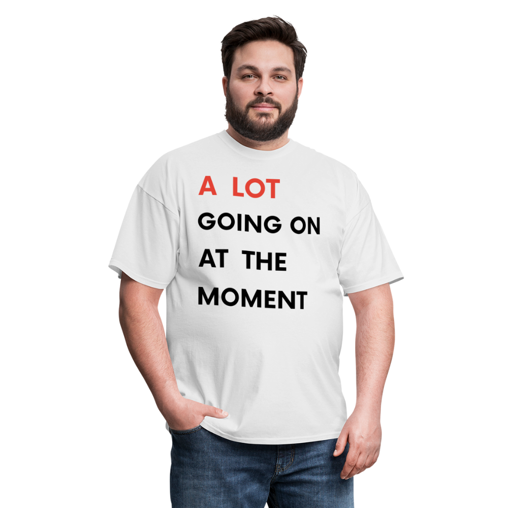 A Lot Going On At The Moment Unisex Classic T-Shirt - white