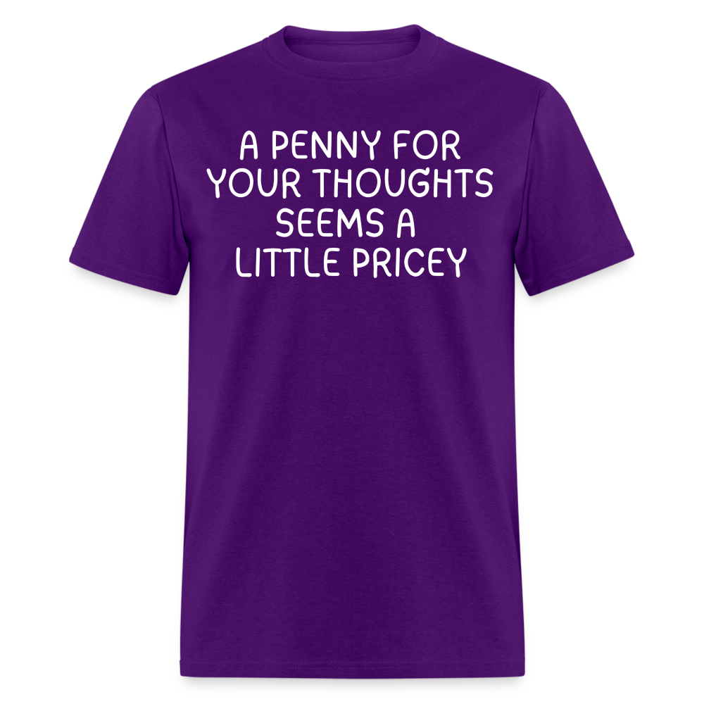 A Penny For Your Thoughts Funny Graphic Tee Sarcastic Joke Unisex Classic T-Shirt - purple