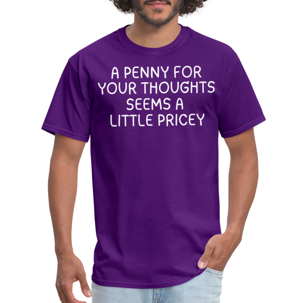 A Penny For Your Thoughts Funny Graphic Tee Sarcastic Joke Unisex Classic T-Shirt - purple