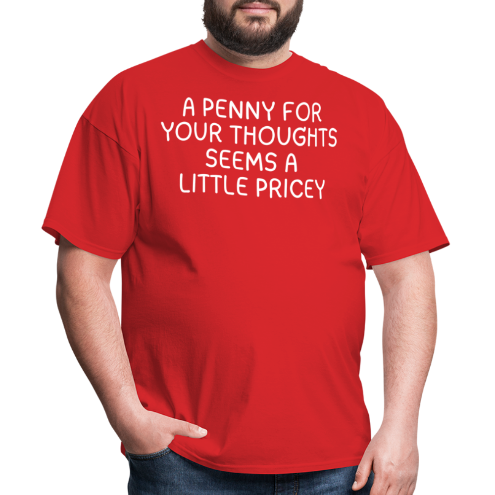 A Penny For Your Thoughts Funny Graphic Tee Sarcastic Joke Unisex Classic T-Shirt - red