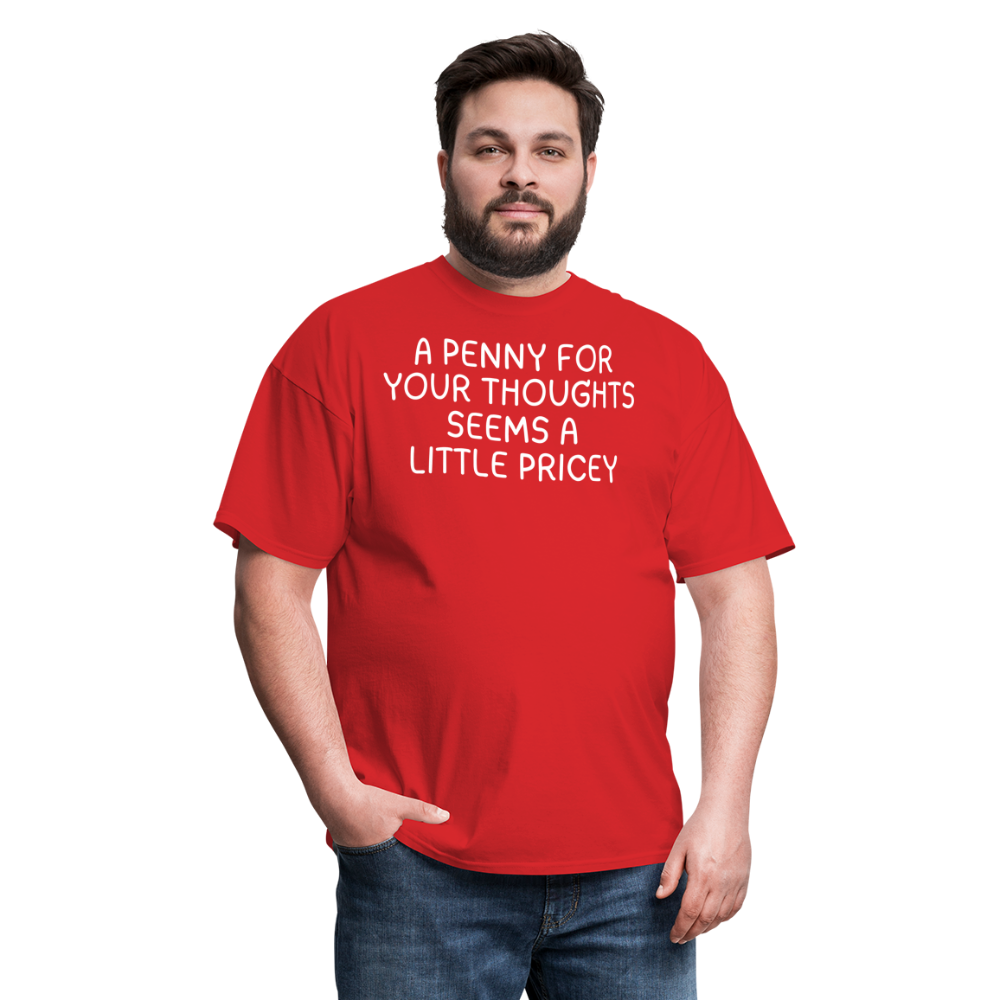 A Penny For Your Thoughts Funny Graphic Tee Sarcastic Joke Unisex Classic T-Shirt - red
