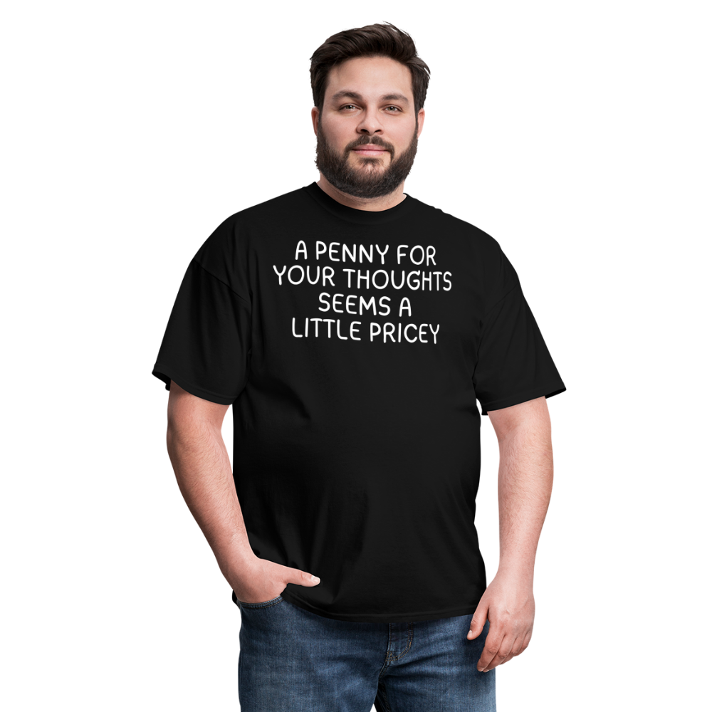A Penny For Your Thoughts Funny Graphic Tee Sarcastic Joke Unisex Classic T-Shirt - black