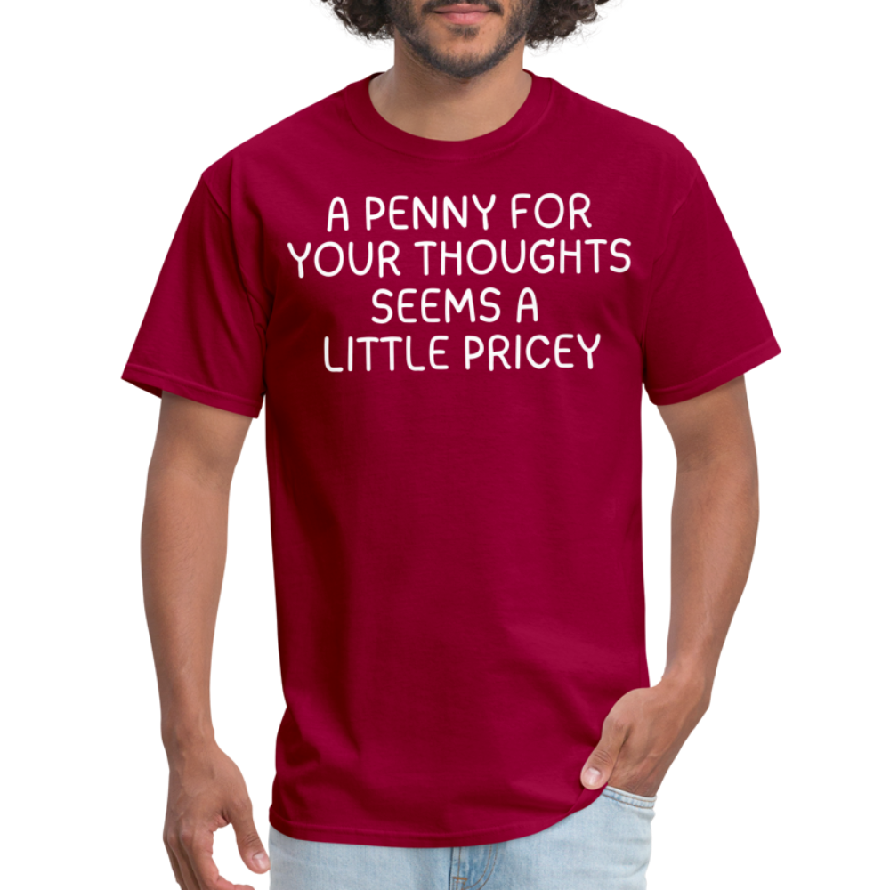 A Penny For Your Thoughts Funny Graphic Tee Sarcastic Joke Unisex Classic T-Shirt - dark red