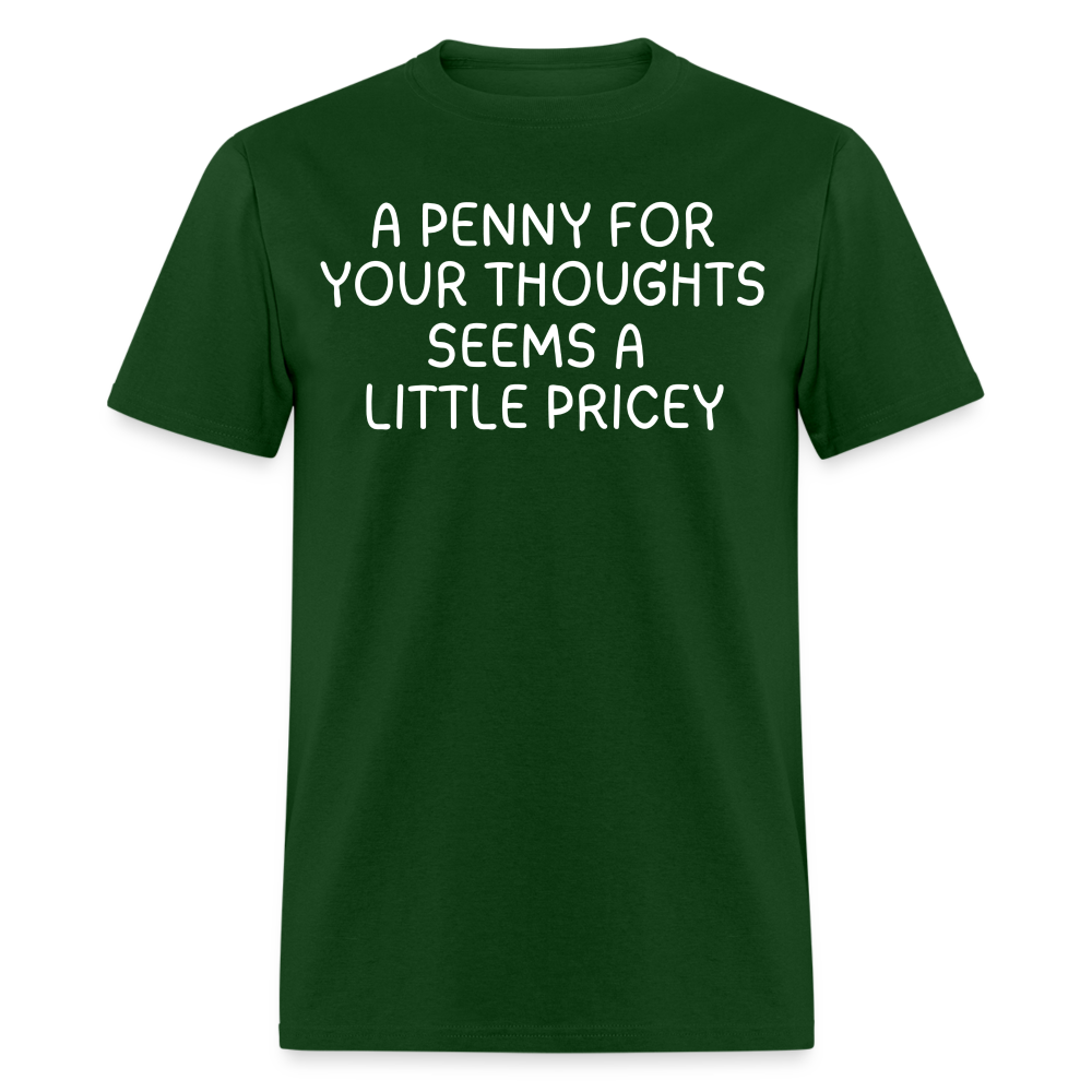 A Penny For Your Thoughts Funny Graphic Tee Sarcastic Joke Unisex Classic T-Shirt - forest green