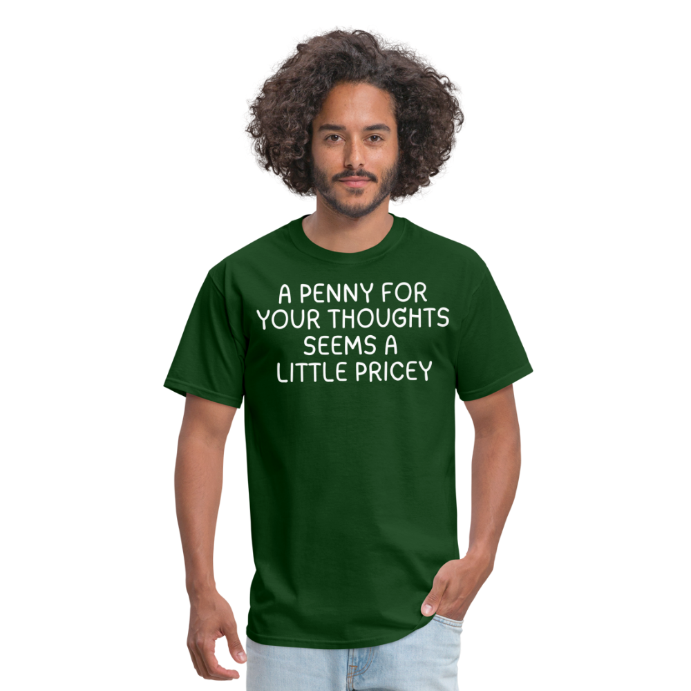 A Penny For Your Thoughts Funny Graphic Tee Sarcastic Joke Unisex Classic T-Shirt - forest green
