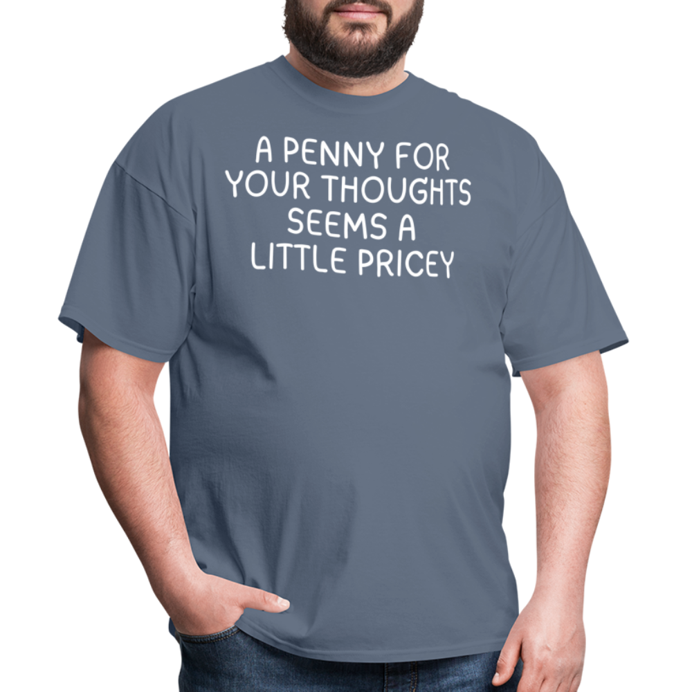 A Penny For Your Thoughts Funny Graphic Tee Sarcastic Joke Unisex Classic T-Shirt - denim