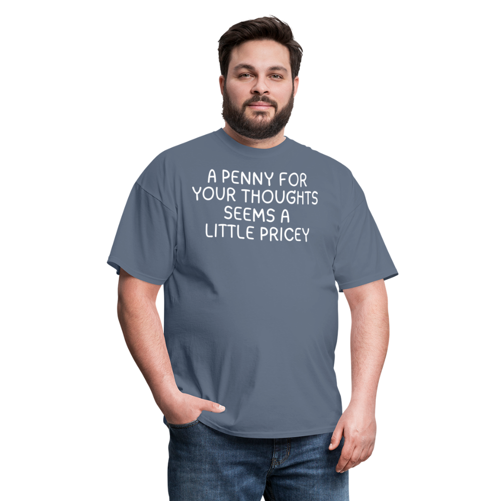 A Penny For Your Thoughts Funny Graphic Tee Sarcastic Joke Unisex Classic T-Shirt - denim