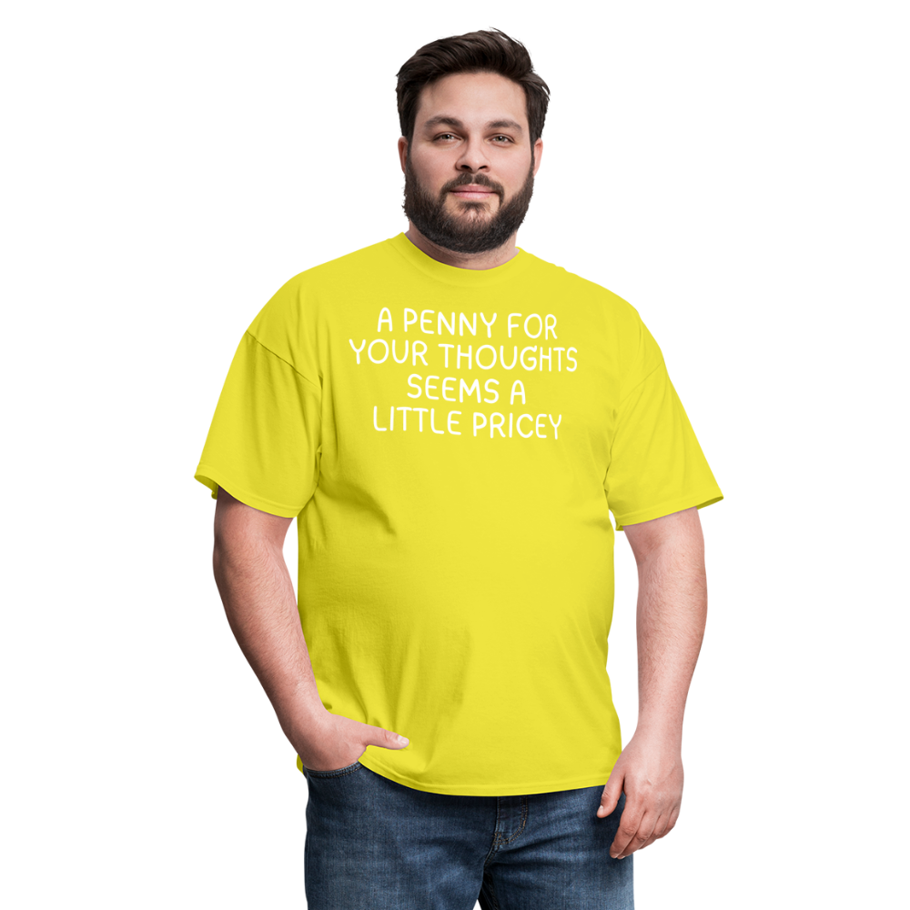 A Penny For Your Thoughts Funny Graphic Tee Sarcastic Joke Unisex Classic T-Shirt - yellow