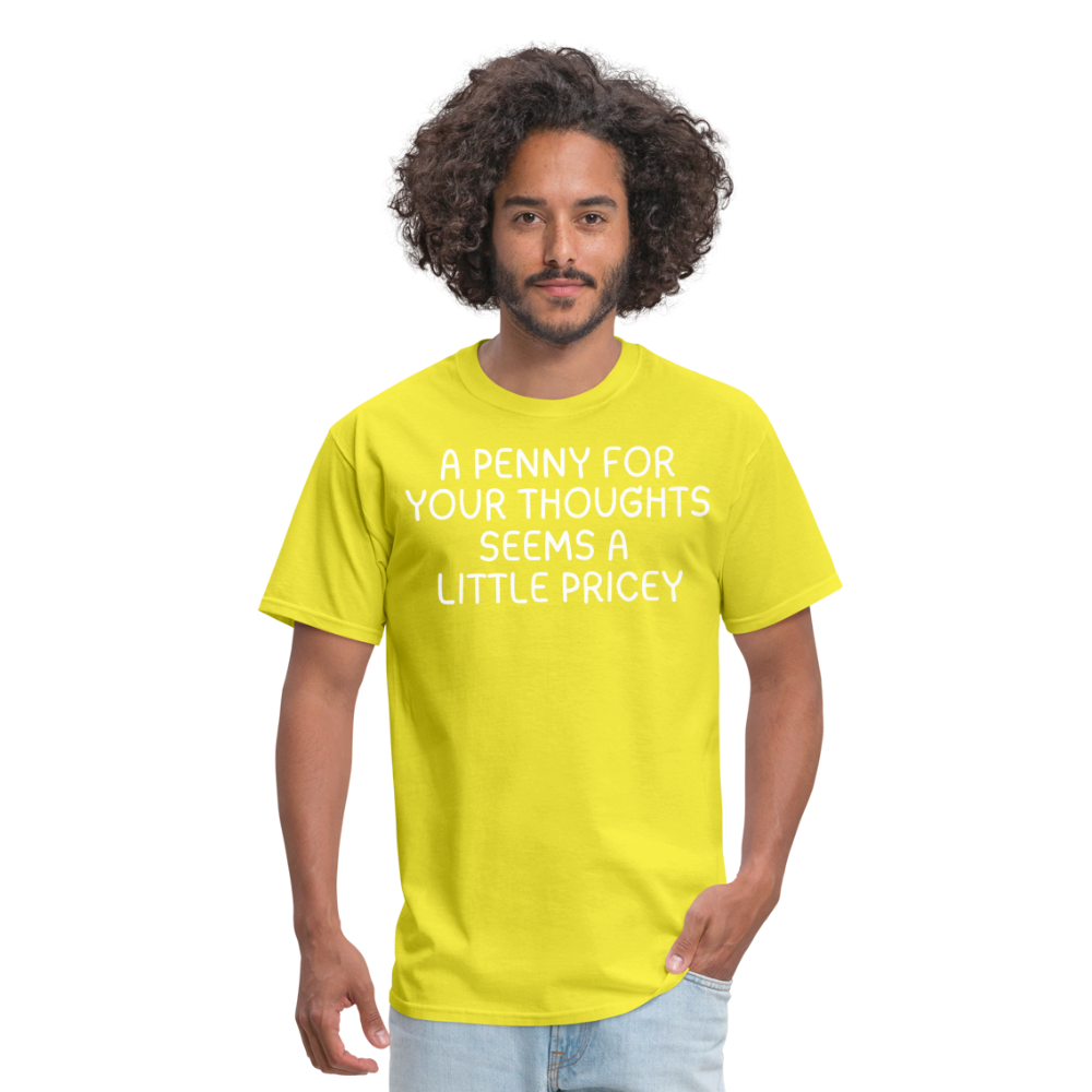 A Penny For Your Thoughts Funny Graphic Tee Sarcastic Joke Unisex Classic T-Shirt - yellow