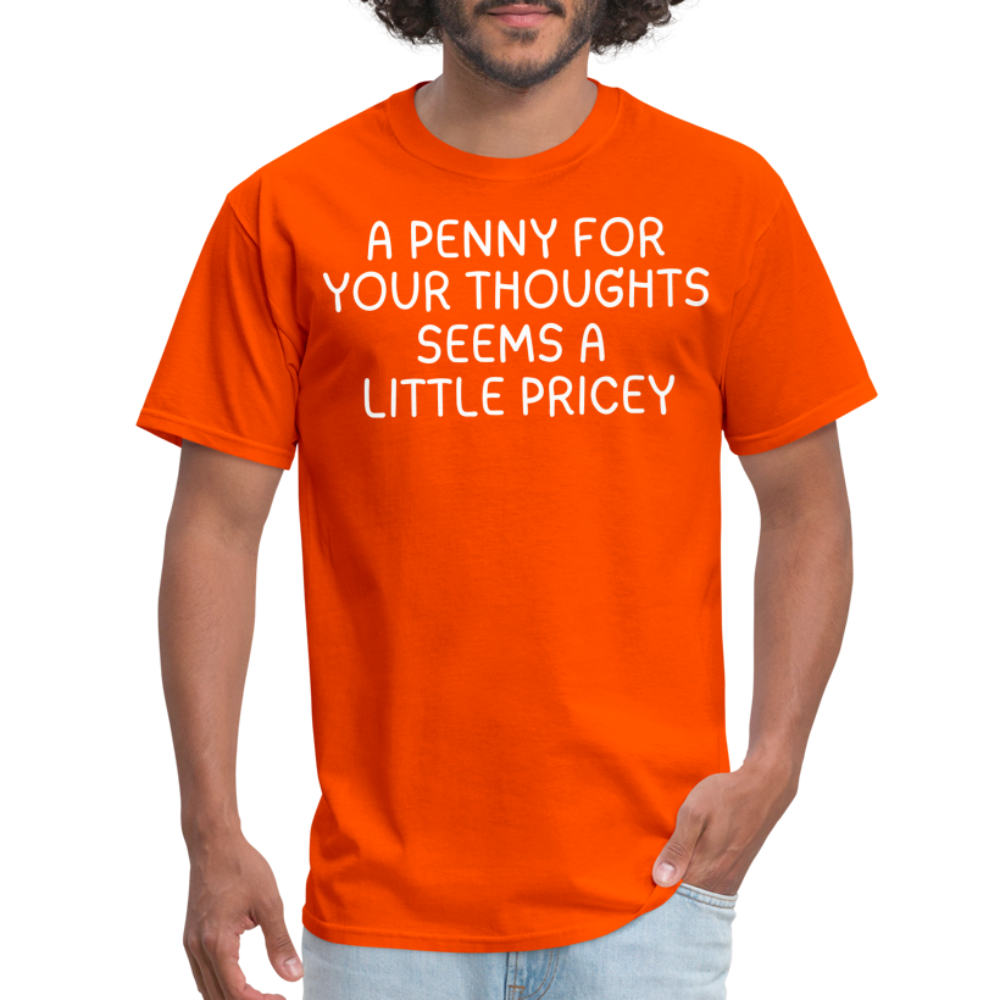 A Penny For Your Thoughts Funny Graphic Tee Sarcastic Joke Unisex Classic T-Shirt - orange