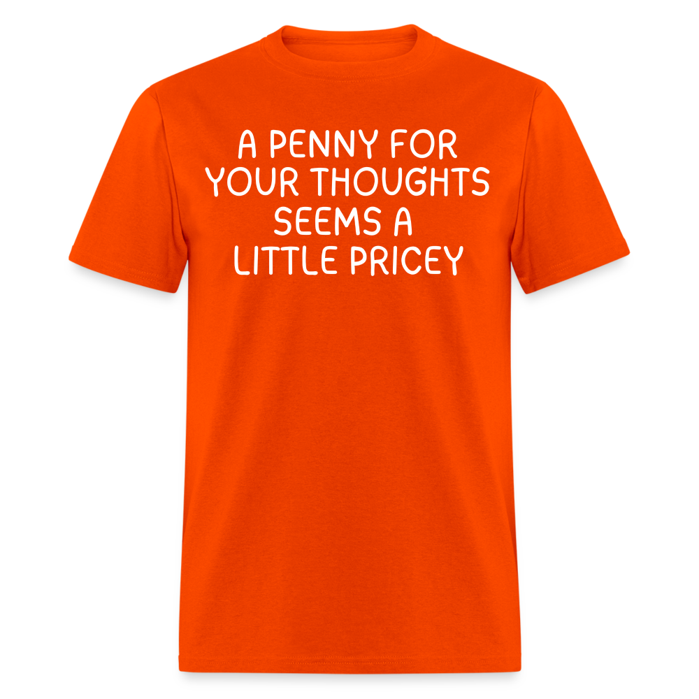 A Penny For Your Thoughts Funny Graphic Tee Sarcastic Joke Unisex Classic T-Shirt - orange