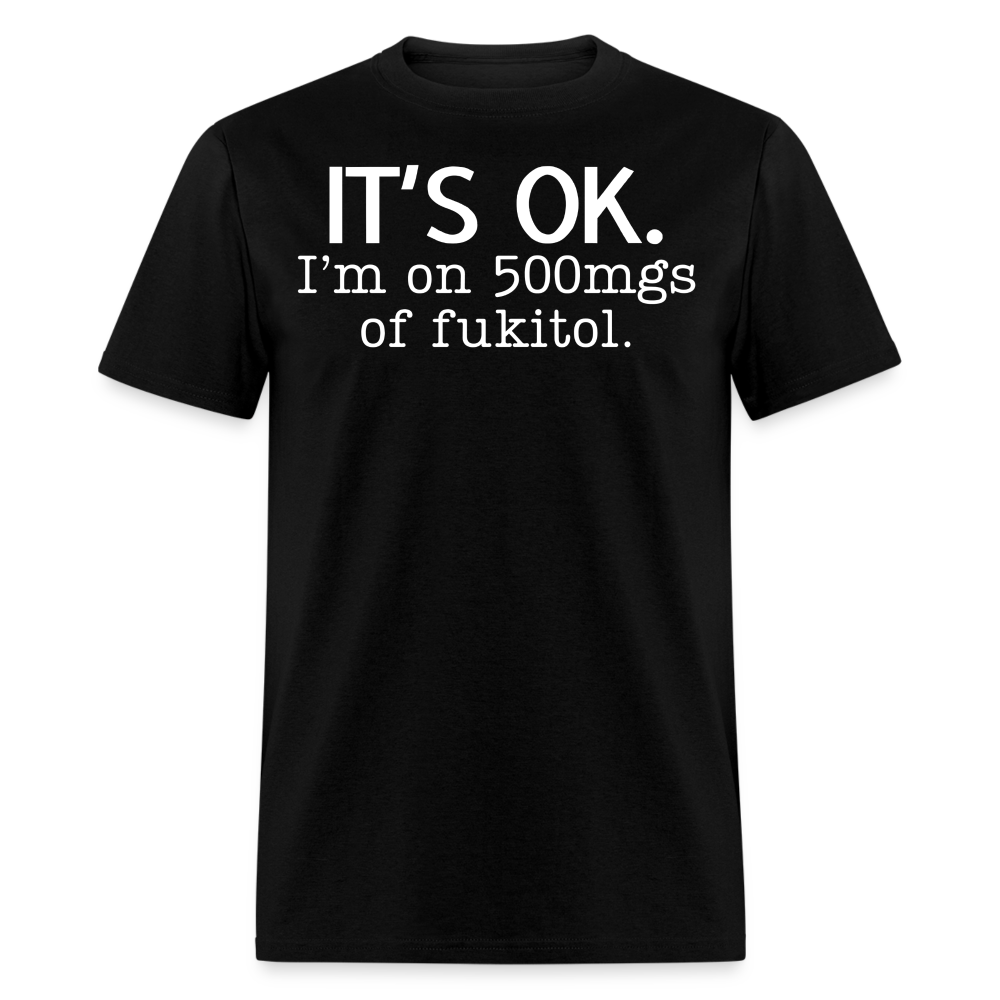 It's Ok Funny Graphic Tee Sarcastic Joke Unisex Classic T-Shirt - black