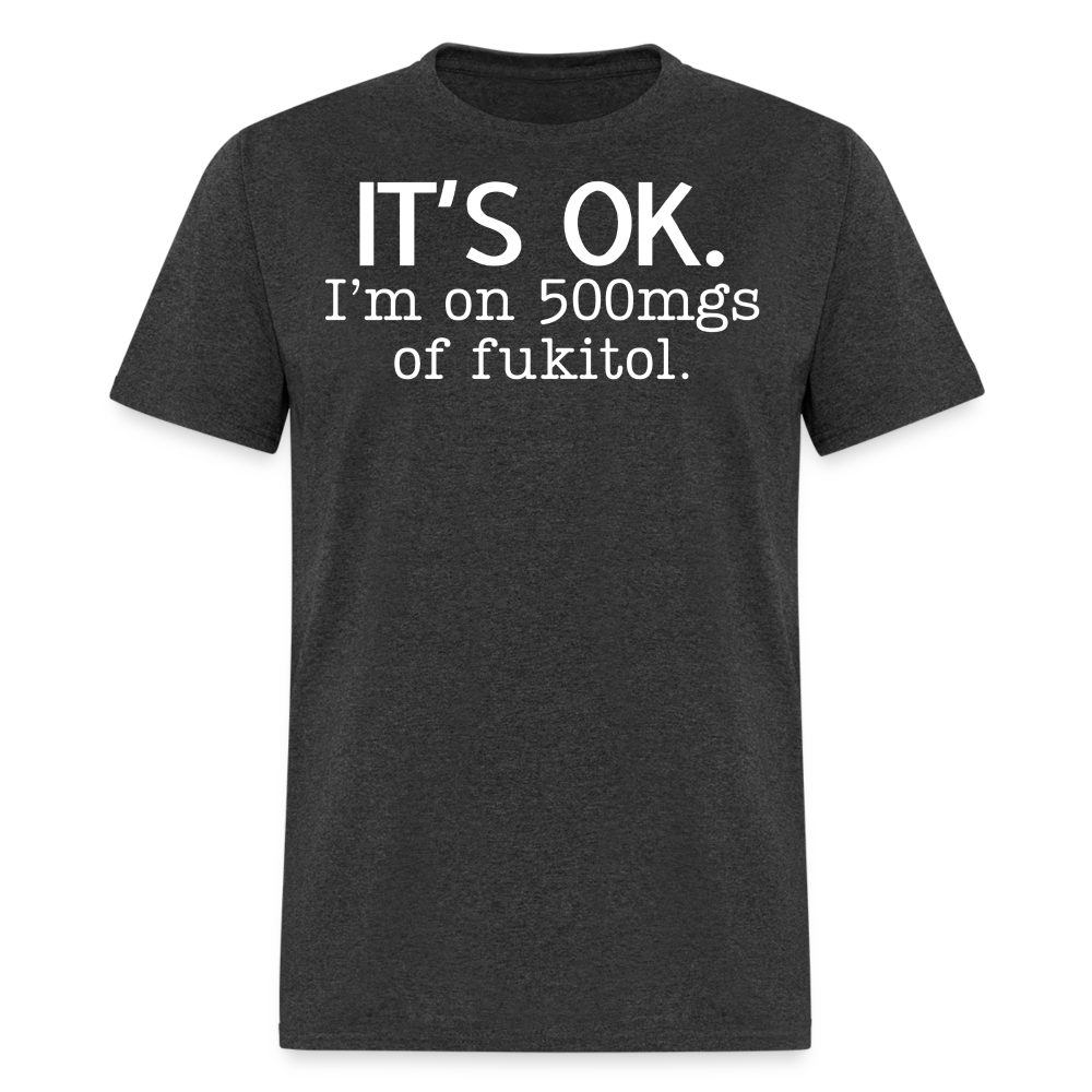 It's Ok Funny Graphic Tee Sarcastic Joke Unisex Classic T-Shirt - heather black