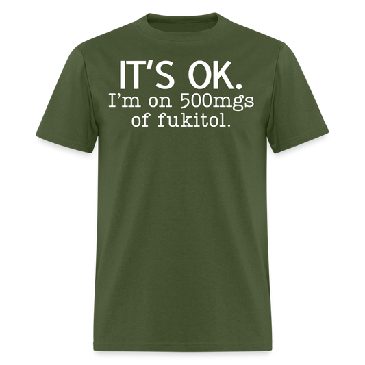 It's Ok Funny Graphic Tee Sarcastic Joke Unisex Classic T-Shirt - military green