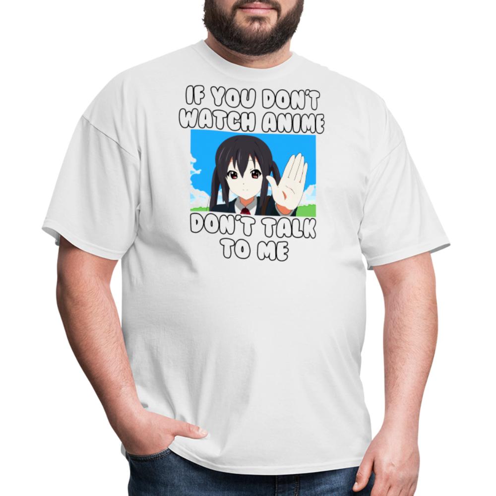 If You Don't Watch Anime Don't Talk To Me Funny Anime T-Shirt